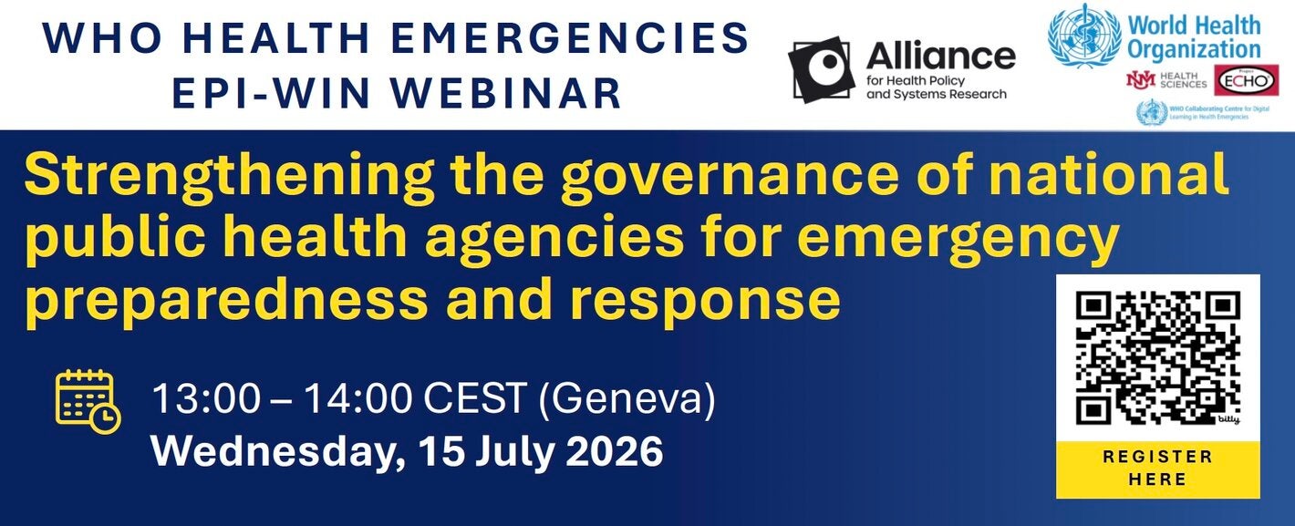WHO Health Emergencies EPI-WIN Webinar: Strengthening the Governance of National Public Health Agencies for Emergency Preparedness and Response. 15 July 2026