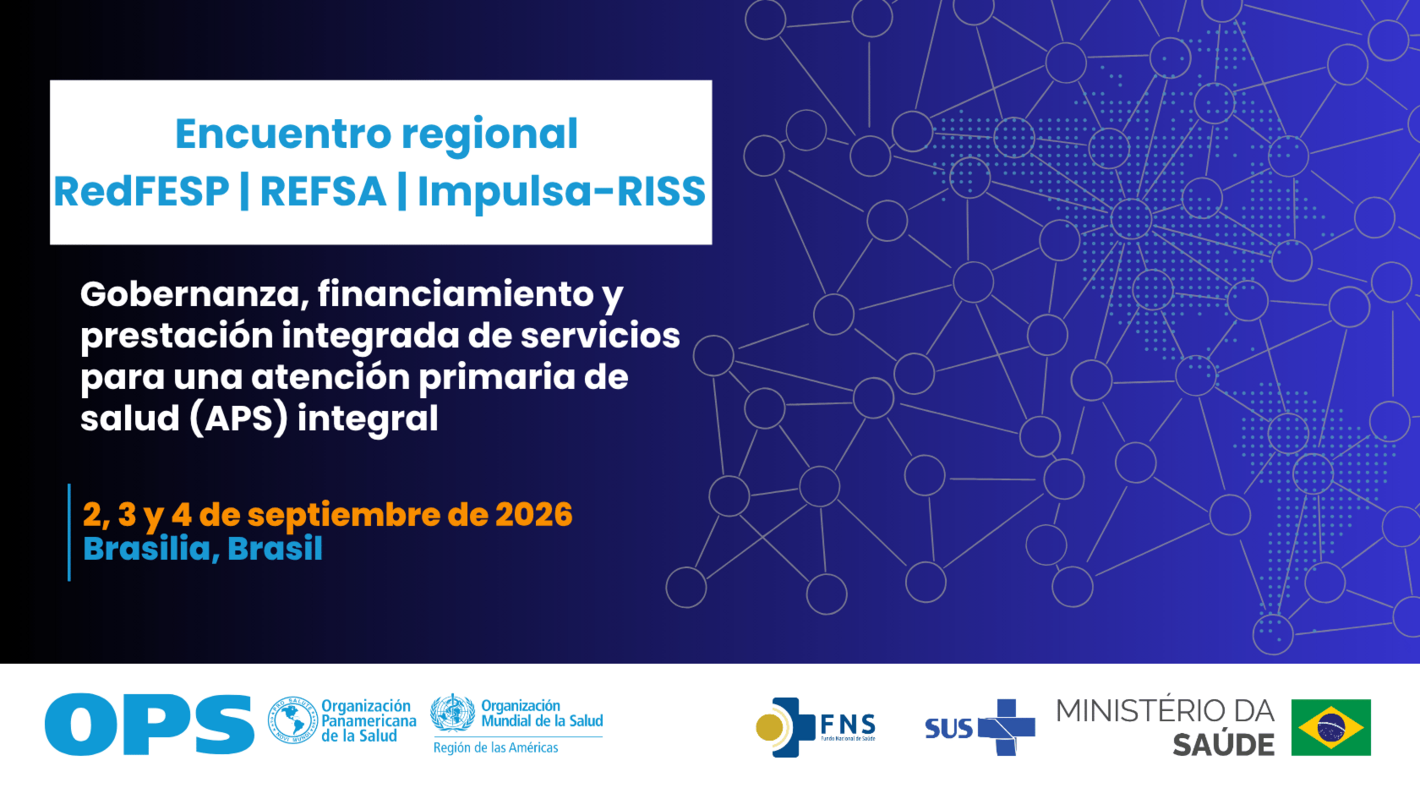 Banner Encuentro regional RedFESP, REFSA e Impulsa-RISS: gobernanza, financiamiento y prestación integrada de servicios para una APS integral