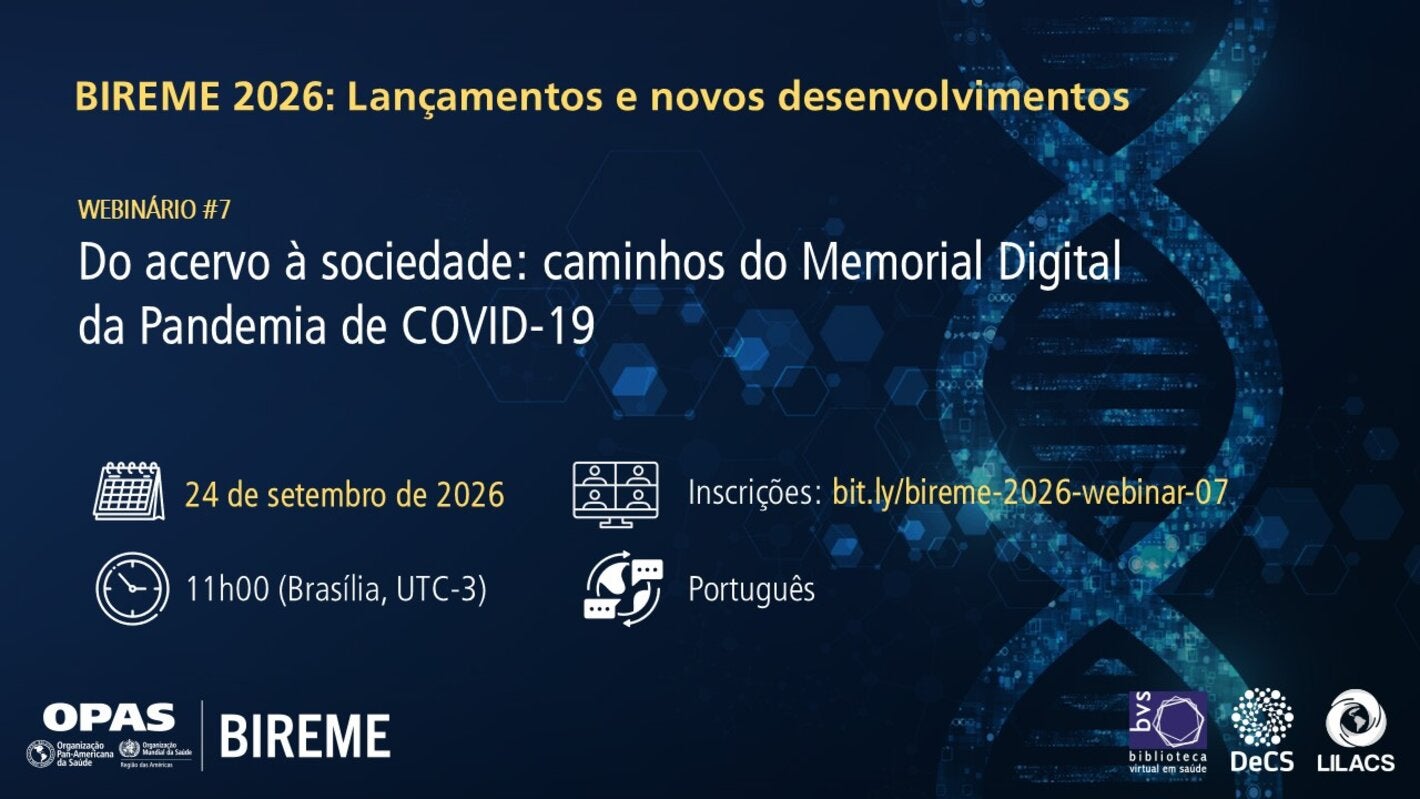 Divulgação do Webinário #7 da série BIREME 2026, “Do acervo à sociedade: caminhos do Memorial Digital da Pandemia de COVID-19”. A sessão será realizada em 24 de setembro de 2026, às 11h (Brasília, UTC-3), em português. Inscrições em bit.ly/bireme-2026-webinar-07.