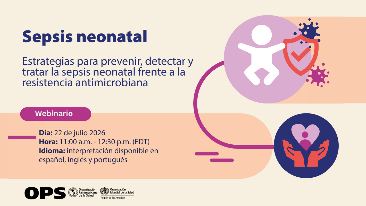 Anuncio del seminario web sobre 'Sepsis neonatal' el 22 de julio de 2026, de 11:00 a 12:30 (hora del este de EE. UU.). Se ofrecerán estrategias para la prevención, detección y manejo en el contexto de la resistencia a los antimicrobianos. Interpretación en inglés, portugués y español. Incluye los logotipos de la OPS y la Organización Mundial de la Salud, así como ilustraciones de figuras humanas abstractas y un escudo protector que simbolizan la protección de la salud.