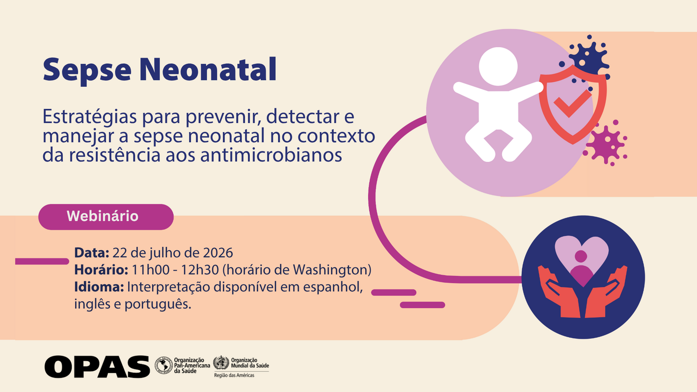Anúncio do webinar 'Sepse Neonatal', em 22 de julho de 2026, das 11h às 12h30 (horário do leste dos EUA). Serão apresentadas estratégias para prevenção, detecção e tratamento em meio à resistência antimicrobiana. Haverá interpretação simultânea em inglês, português e espanhol. O webinar inclui os logotipos da OPAS e da Organização Mundial da Saúde, além de ilustrações de figuras humanas abstratas e um escudo protetor simbolizando a proteção da saúde.
