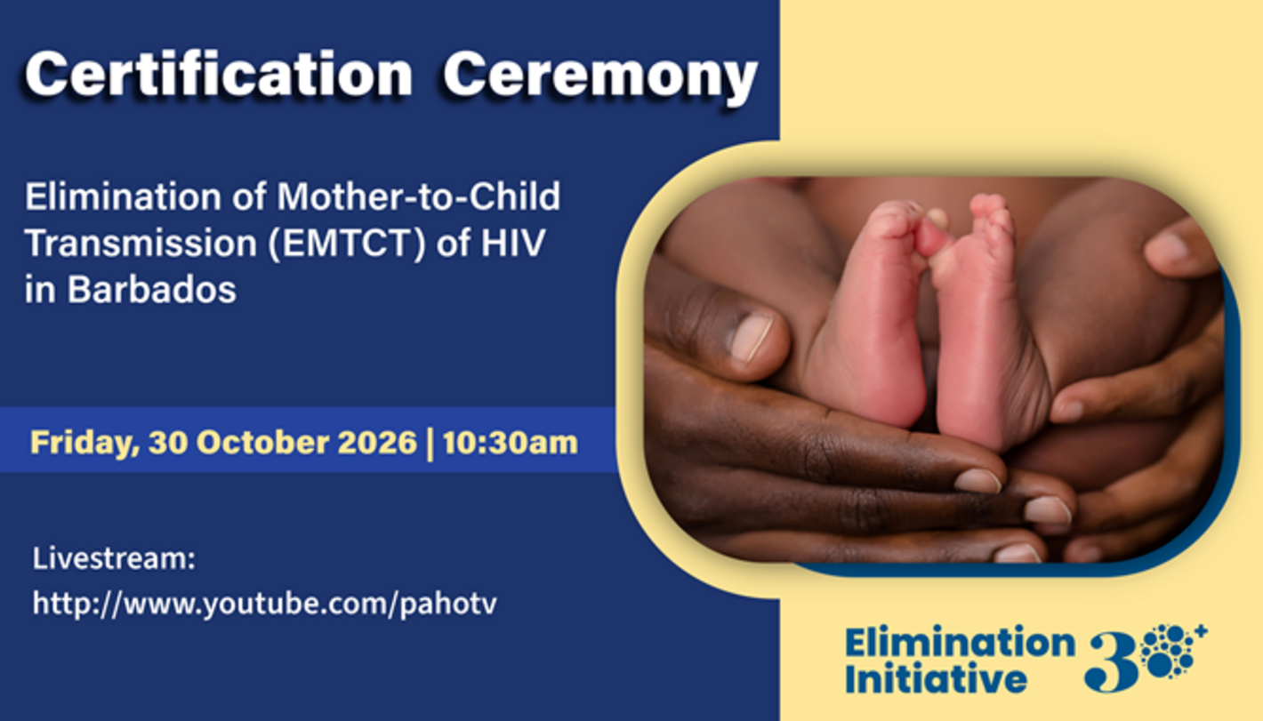 Certification Ceremony: Elimination of Mother-to-Child- transmission (EMTCT) of HIV in Barbados