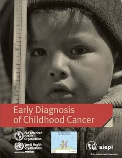 Black and white close up of the face of a young boy, with a wool hat and a rule over his face. Over the photo, the title of the publication in white typography over a red background. The title is Early Diagnosis of Childhood Cancer. At the bottom, the logo of PAHO, AIEPI and MyChildMatters