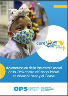 Implementación de la Iniciativa Mundial de la OMS contra el Cáncer Infantil en América Latina y el Caribe