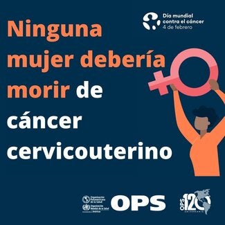 Ninguna mujer debería morir de cáncer cervicouterino