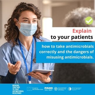 Social Media: Explain to your patients how to take antimicrobials correctly and the dangers of misusing antimicrobials