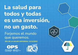 La salud para todos y todas es una inversión, no un gasto.  Día de la Salud Universal 