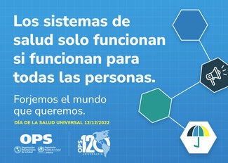 Los sistemas de salud sólo funcionan si funcionan para todas las personas.  Día de la Salud Universal 