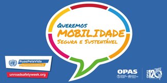 Balão de fala com o texto: "Nós exigimos mobilidade segura e sustentável sobre um fundo azul. Marca da campanha e logotipo da OPAS na parte inferior.