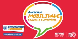 Balão de fala com o texto: "Nós exigimos mobilidade segura e sustentável sobre um fundo vermelho. Marca da campanha e logotipo da OPAS na parte inferior.