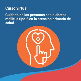 Cuidado de las personas con diabetes mellitus tipo 2 en Atención Primaria de Salud