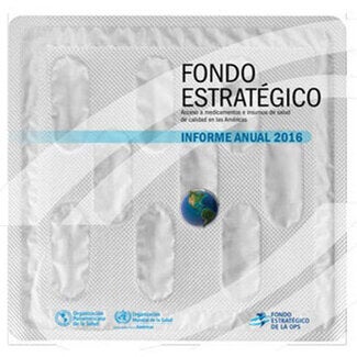 Strategic Fund. Access to high-quality medicines and health technologies in the Americas. Annual Report 2016