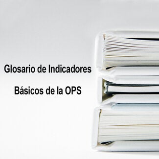 Glosario de Indicadores básicos de la OPS 2015 (OPS/OMS)