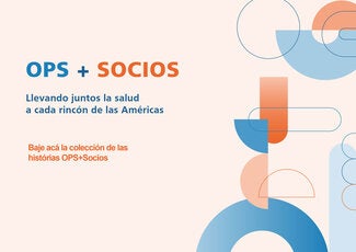 OPS + Socios - Llevando juntos la salud a cada rincón de las Américas