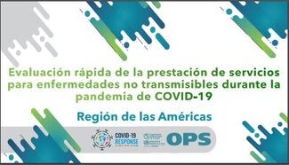 Presentación: Evaluación rápida de la prestación de servicios para enfermedades no transmisibles durante la pandemia de COVID-19. Región de las Américas