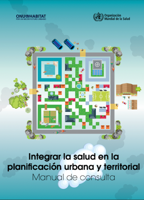 Integrar la salud en la planificación urbana y territorial. Manual de ...