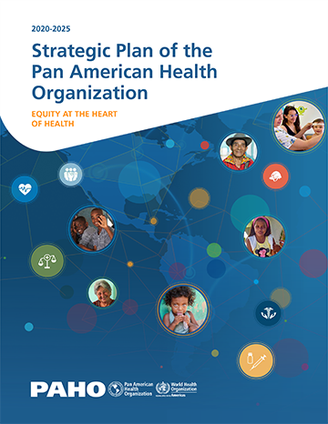 PAHO/WHO’s Strategic Plan 2020-2025: Putting Equity at the Center of Health