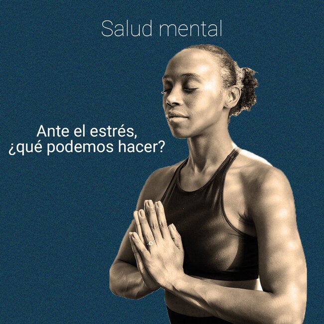 Ante el estrés, ¿qué podemos hacer?