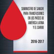 Portada de la publicación Suministro de sangre para transfusiones en los países de América Latina y el Caribe 2016-2017