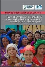 Nota de orientación de la OPS/OMS: Prevención y control integrales del cáncer cervicouterino: un futuro más saludable para niñas y mujeres. 2013