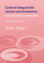 Control integral del cáncer cervicouterino: Guía de prácticas esenciales; 2016