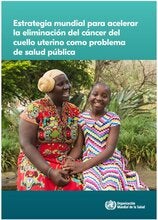 Estrategia mundial para acelerar la eliminación del cáncer del cuello uterino como problema de salud pública