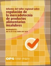 Informe del taller regional sobre regulación de la mercadotecnia de productos alimentarios insalubres. Washington D.C., del 15 al 17 de octubre del 2019