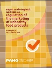 Report on the regional workshop on regulation of the marketing of unhealthy food products. Washington