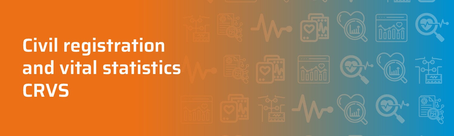 Civil Registration and Vital Statistics (CRVS)